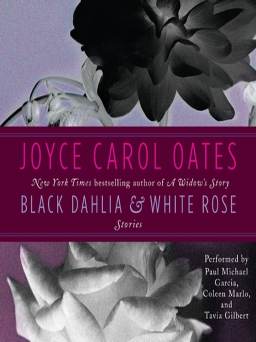 Title details for Black Dahlia & White Rose by Joyce Carol Oates - Wait list